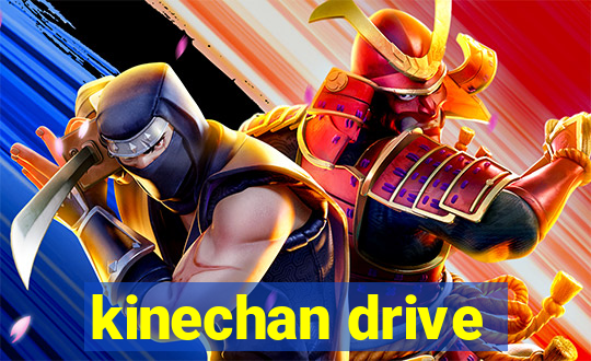 kinechan drive